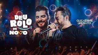 Guilherme e Benuto - DEU ROLO DE NOVO - Completo