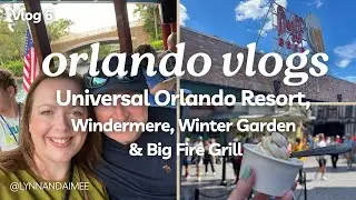 ORLANDO VLOG 6 | Universal Studios | Windermere | Winter Garden | Big Fire Grill Universal Citywalk