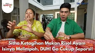 Sitha Ketagihan Makan Risol Ayam Isinya Melimpah, DUH! Ga Cukup Seporsi! - BIKIN LAPER (22/1/26) P2
