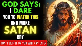 💵  GOD SAYS: I Dare You To Watch This And Make Satan Cry‼️| God Message Today.. 💵