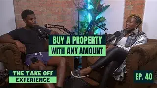 PROPERTY EXPERT: How To Buy A Property With Any Amount | Bimbola | EP. 40 | The Take Off Experience