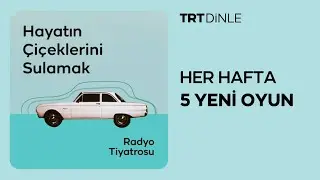 Radyo Tiyatrosu: Hayatın &Ccedil;i&ccedil;eklerini Sulamak | Macera