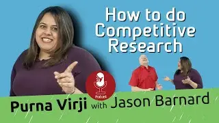 Purna Virji with Jason Barnard - How to do Competitive Research Using Search