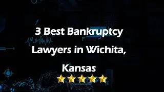 3 Best Bankruptcy Lawyers in Wichita, Kansas | Debt Relief Attorneys