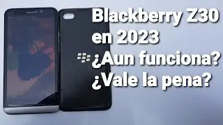 Blackberry en 2023 Z30 &iquest;aun funciona? &iquest;aun sirve para algo? Mi opini&oacute;n personal 🇲🇽