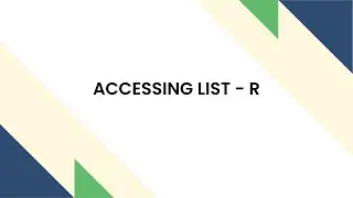 ACCESSING LIST  -  R PROGRAMMING