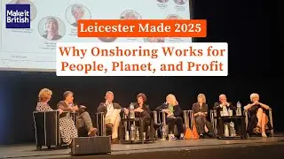 Leicester Made 2025: Why Onshoring Works for People, Planet, and Profit