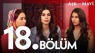 Aşk ve Mavi 18. B&ouml;l&uuml;m @atvturkiye