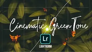 Cinematic Green Tone | Lightroom Editing Tutorial | CURVE