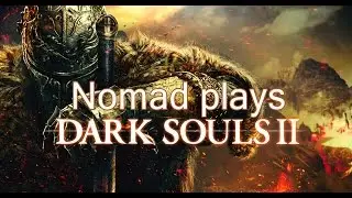 Nomad Plays: Dark souls 2 ep 4: Heide's Tower of Generic