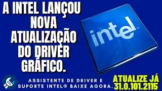 Assistente de driver e suporte Intel ATUALIZE J&Aacute; 31.0.101.2115