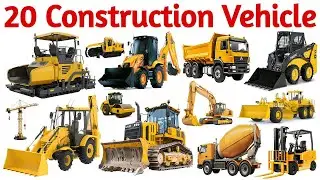 20 निर्माण वाहन सीखें बच्चों के लिए | Learn 20 Construction Vehicle Names for Kids with Pictures