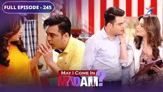 May I Come In Madam | Sajan ki badnaami | FULL EPISODE 245
