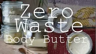 DIY Zero Waste Body Butter // Plastic Free