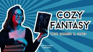 Speculative Sandbox Ep 83. Cozy Fantasy