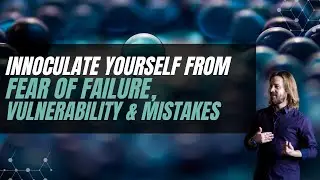 Inoculate Yourself from Fear of Failure | Presupposition of Neuro-Semantic NLP