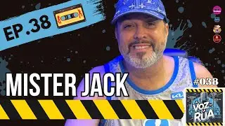 Mister Jack (O rei das montagens) - A voz da rua #038