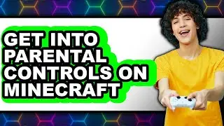 How to Get Into Parental Controls on Minecraft - Easy Guide