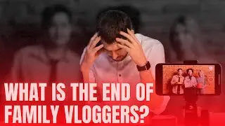 The Dark Truth of Family Vloggers | Islamic Perspective & Bitter Truth