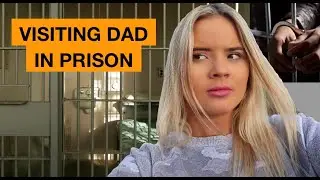 Visiting My Dad in Prison: What It's Like