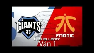 FNA Vs GIA V&aacute;n 2 |EU LCS Giải thăng hạng m&ugrave;a h&egrave; 2017 |EU LCS Summer Promotion 2017