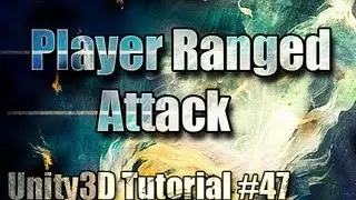 Unity3D Tutorial #47 [ Player Ranged Attack ][ Free Script Included ]