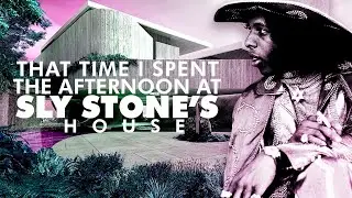 That Time I Spent The Afternoon At Sly Stone's House
