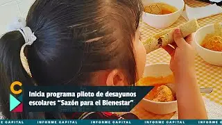 Inicia programa piloto de desayunos escolares Sazón para el Bienestar en la capital- Informe Capital