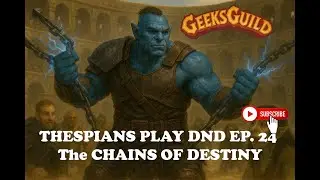 Thespians Play Ep  24 The Chains of Destiny #geek #dnd #roleplayinggame