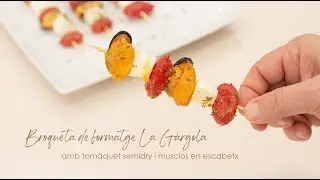 Videorecepta - Broquetes de formatge La G&agrave;rgola amb tom&agrave;quet semidry i musclos en escabetx
