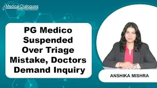 PG Medico Suspended Over Triage Lapse, Doctors&rsquo; Body Demands DMER Probe