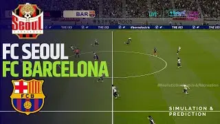 FC SEOUL vs BARCELONA ⚽ Club Friendly 2025 Match Videogame Simulation