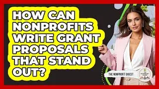 How Can Nonprofits Write Grant Proposals That Stand Out? - The Nonprofit Digest