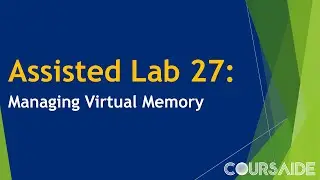 27. Assisted Lab 27: Managing Virtual Memory