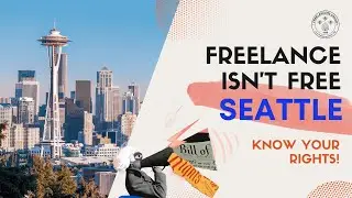 Freelancers Have Rights! - Learn about Seattle's Freelance Isn't Free Law