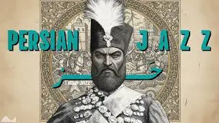 Timeless Persian Jazz &mdash; Iranian Instrumental Melodies