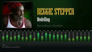 Reggie Stepper - Modelling (Real Rock Riddim) [HD]
