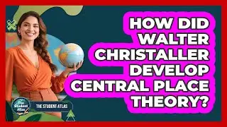 How Did Walter Christaller Develop Central Place Theory?