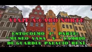 ESTOCOLMO 1º PARTE:   MUSEO VASA Y CAMBIO DE GUARDIA DEL PALACIO REAL