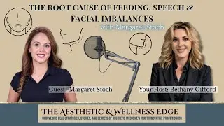 The Root Cause of Feeding, Speech & Facial Imbalances with Margaret Stoch