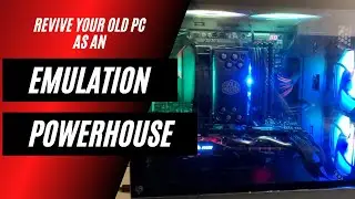 How To Revive Your Old PC As An Emulation Powerhouse