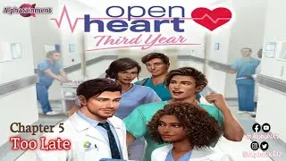 Open Heart | Bk. 3 - Ch. 5 - Too Late | Choices | Gameplay