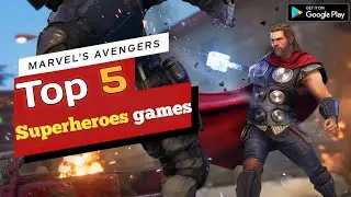 Top 5 Marvel Superhero Games  Ultra Graphics! Marvel Fans Must Watch||Superheroes Games for android 