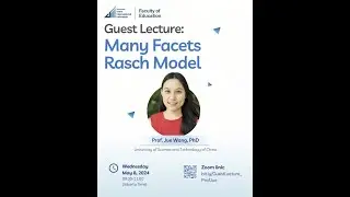 Guest Lecture Prof. Jue Wang, Ph.D.: Many Facets Rasch Model