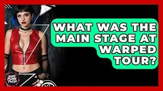 What Was The Main Stage At Warped Tour? - Pure Punk Pulse