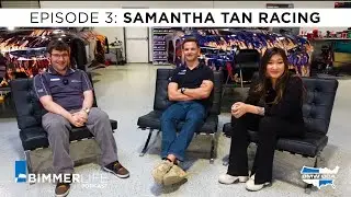 BMW CCA BimmerLife Podcast Episode 3 - Samantha Tan Racing