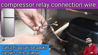 How to Refrigerator Relay Connection wire's | Compressor Thermostat Connection | fridge connection