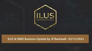 ILUS & QIND Business Update by JP Backwell - 05/12/2023