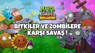 Plants vs. Zombies Replanted | BİTKİLER VE ZOMBİLERE KARŞI SAVAŞ !