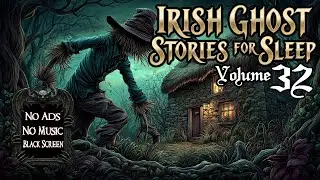 Irish Ghost Stories for Sleep - Vol. 32 (No Ads, No Music) 👻